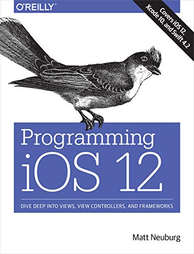 Stock image for Programming IOS 12 : Dive Deep into Views, View Controllers, and Frameworks for sale by Better World Books