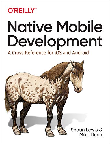 9781492052876: Native Mobile Development: A Cross-Reference for iOS and Android Native Programming