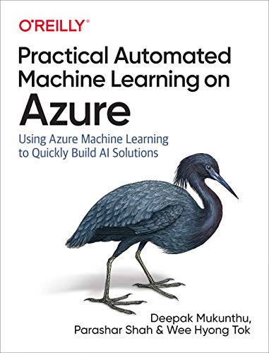 Stock image for Practical Automated Machine Learning on Azure: Using Azure Machine Learning to Quickly Build AI Solutions for sale by HPB-Red