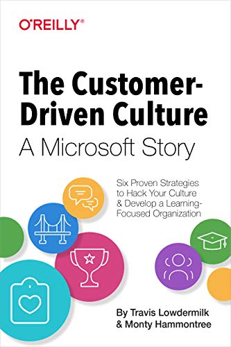 Beispielbild fr The Customer-Driven Culture: A Microsoft Story: Six Proven Strategies to Hack Your Culture and Develop a Learning-Focused Organization zum Verkauf von BooksRun
