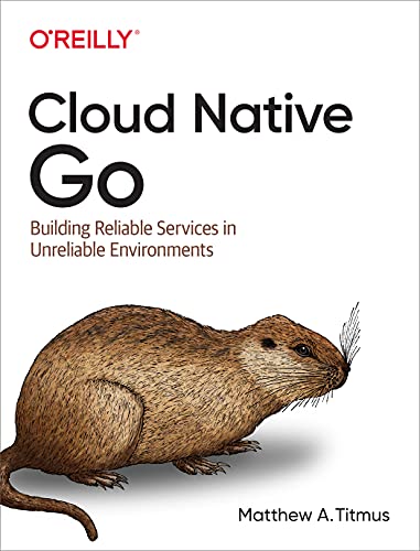 9781492076339: Cloud Native Go: Building Reliable Services in ...