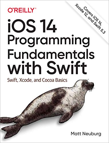 9781492092094: iOS 14 Programming Fundamentals with Swift: Swift, Xcode, and Cocoa Basics