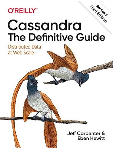 Beispielbild fr Cassandra: The Definitive Guide, (Revised) Third Edition: Distributed Data at Web Scale zum Verkauf von Monster Bookshop