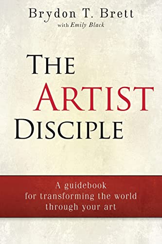 Stock image for The Artist-Disciple: A Guidebook for Transforming the World Through Your Art for sale by My Dead Aunt's Books