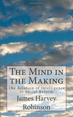 9781492103196: The Mind in the Making: The Relation of Intelligence to Social Reform