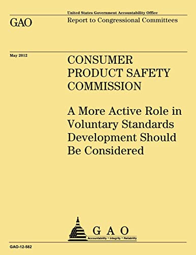 Stock image for Consumer Product Safety Commission: A More Active Role in Voluntary Standards Development Should Be Considered for sale by Lucky's Textbooks