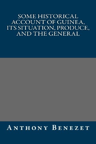 9781492106753: Some Historical Account of Guinea, Its Situation, Produce, and the General