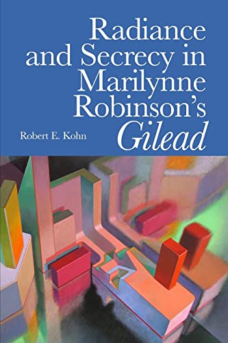 Imagen de archivo de Radiance and Secrecy in Marilynne Robinson's Gilead a la venta por Revaluation Books