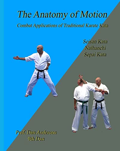 9781492109877: The Anatomy Of Motion: Combat Applications of Traditional Karate Kata