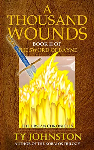Beispielbild fr A Thousand Wounds Book II of The Sword of Bayne The Ursian Chronicles zum Verkauf von PBShop.store US
