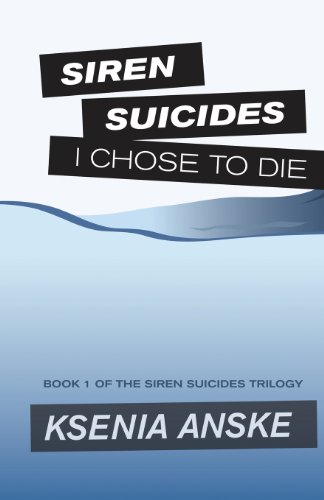 Stock image for I Chose to Die: Siren Suicides, Book 1 of the Siren Suicides Trilogy for sale by Adventures Underground