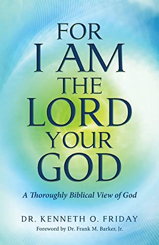 9781492116134: For I Am the Lord your God: A thoroughly Biblical View of God