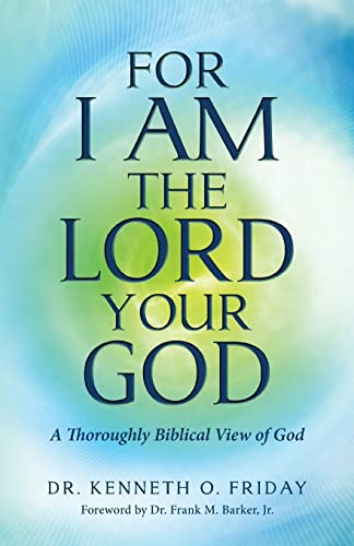 Stock image for For I am the Lord Your God: a Thoroughly Biblical View of God for sale by Sessions Book Sales