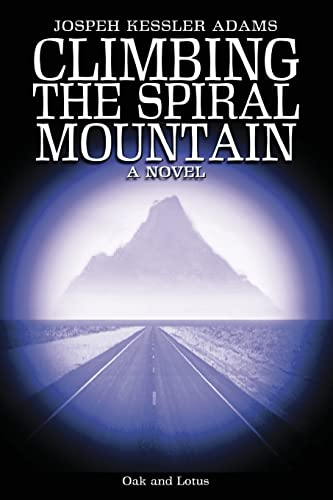 Beispielbild fr Climbing the Spiral Mountain: A Novel of the Journey zum Verkauf von THE SAINT BOOKSTORE