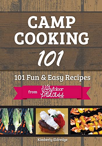 Beispielbild fr Camp Cooking 101: 101 Fun & Easy Recipes from The Outdoor Princess zum Verkauf von HPB-Diamond