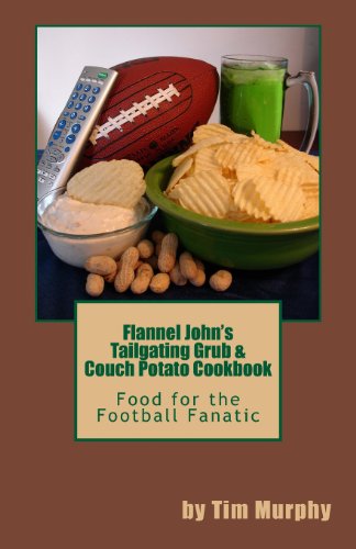 9781492120780: Flannel John's Tailgating Grub & Couch Potato Cookbook: Volume 6 (Cookbooks for Guys)