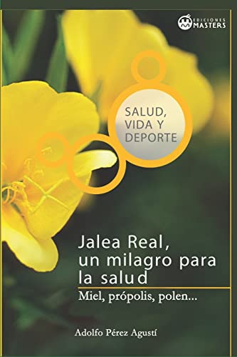 Beispielbild fr Jalea real: Un milagro para la salud (Spanish Edition) zum Verkauf von Half Price Books Inc.