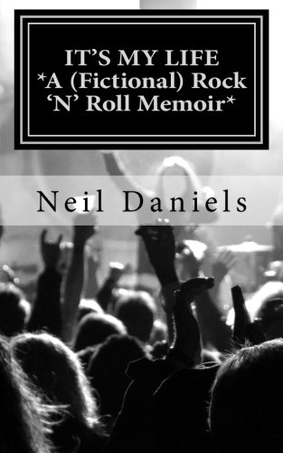 9781492122708: It's My Life: A (Fictional) Rock 'N' Roll Memoir