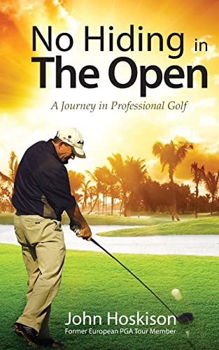 Stock image for No Hiding in The Open: A Journey in Professional Golf for sale by SecondSale