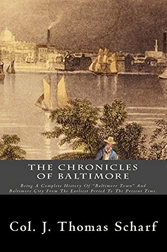 

The Chronicles Of Baltimore: Being A Complete History Of "Baltimore Town" And Baltimore City From The Earliest Period To The Present Time.