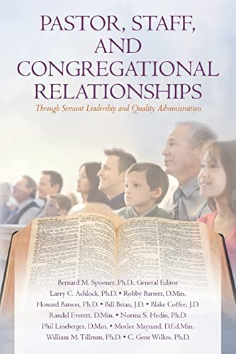 Stock image for Pastor, Staff, and Congregational Relationships:: Through Servant Leadership and Quality Administration for sale by Half Price Books Inc.