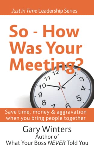 Beispielbild fr So, How Was Your Meeting? (Just In Time Leadership Tips) zum Verkauf von Revaluation Books