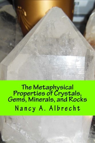 Stock image for The Metaphysical Properties of Crystals, Gems, Minerals, and Rocks: A Quick Reference Guide Complete with Cross Reference for sale by Revaluation Books