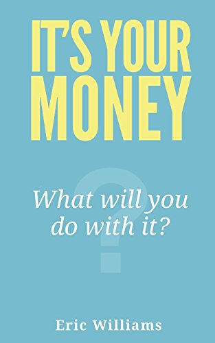 Imagen de archivo de It's Your Money: What Will You Do With It? a la venta por SecondSale