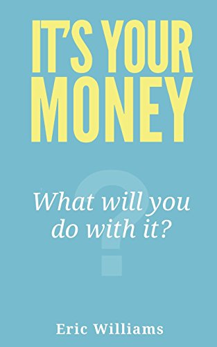 Stock image for It's Your Money: What Will You Do With It? for sale by SecondSale