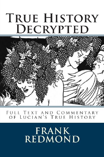 Beispielbild fr True History Decrypted: Full text and commentary of Lucians True History zum Verkauf von AwesomeBooks