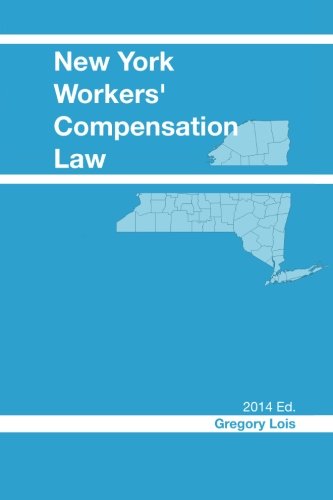 9781492136507: New York Workers' Compensation Law: 2014 Edition