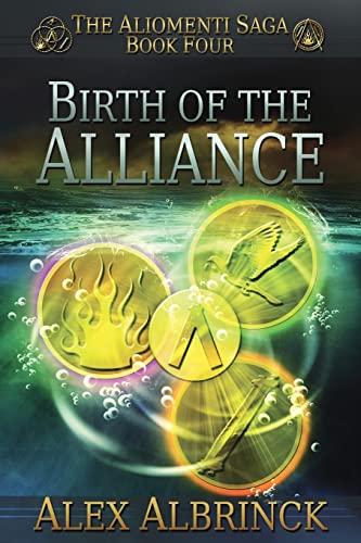 Beispielbild fr Birth of the Alliance (The Aliomenti Saga - Book 4) zum Verkauf von Tangled Web Mysteries and Oddities