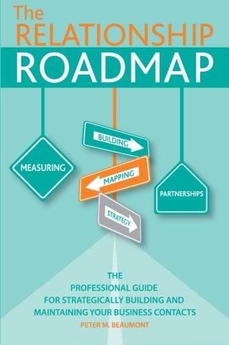 Stock image for The Relationship Roadmap: The Professional Guide for Strategically Building & Maintaining your Business Contacts (The ConnXN Factor) for sale by Chapter 2 Books