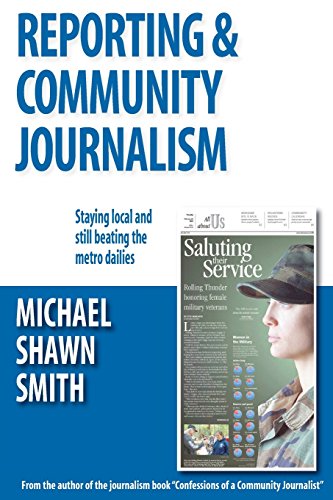 9781492141501: Reporting & Community Journalism: Staying local and still scooping the competition