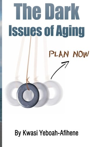 Imagen de archivo de The Dark Issues of Aging: Plan Now a la venta por THE SAINT BOOKSTORE