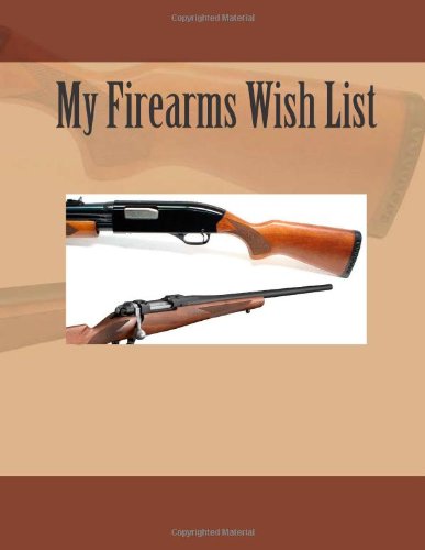 Stock image for My Firearms Wish List for sale by Revaluation Books