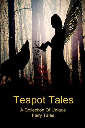 Imagen de archivo de Teapot Tales: A Collection Of Unique Fairy Tales a la venta por HPB Inc.