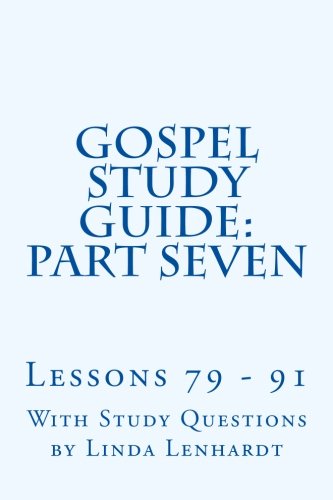 Imagen de archivo de Gospel Study Guide: Part Seven: Lessons 79 - 91: Volume 7 a la venta por Revaluation Books