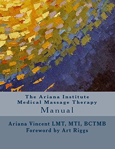 Stock image for The Ariana Institute Medical Massage Therapy: Manual (The Ariana Institute Eight Massage Manual Series) for sale by ALLBOOKS1