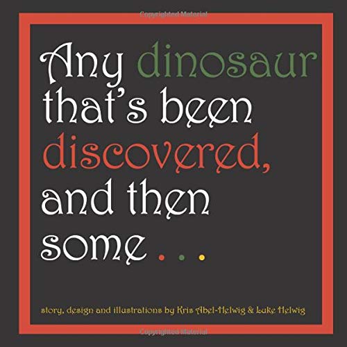 Beispielbild fr Any Dinosaur That's Been Discovered, and Then Some . . . zum Verkauf von Revaluation Books