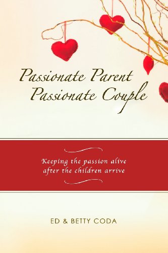 9781492151852: Passionate Parent Passionate Couple: Keeping the passion alive after the children arrive