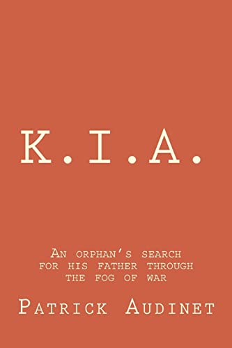 9781492155041: K.I.A.: An orphan's search for his father through the fog of war