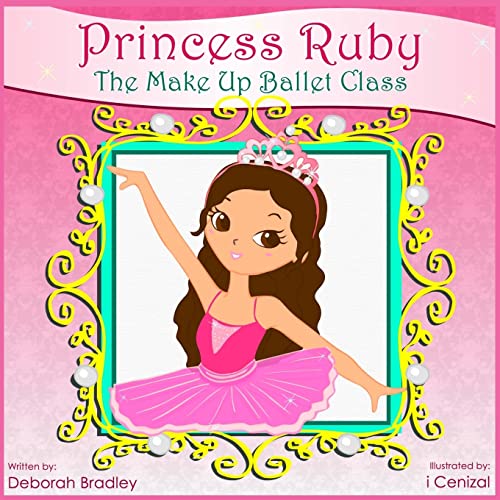 9781492155485: Princess Ruby: The Make-Up Ballet Class (Princess Ruby Children's Books)