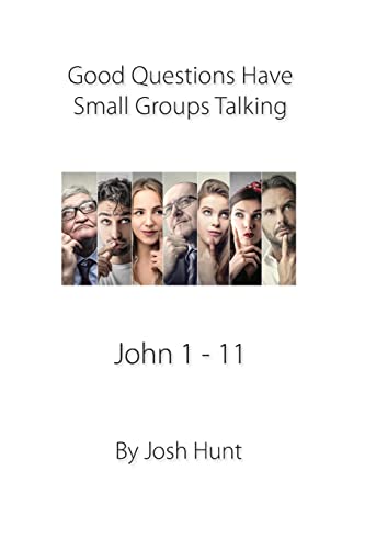 Beispielbild fr Good Questions Have Small Groups Talking, John 1 - 11: John 1 - 11: 524 (Good Questions Have Groups Have Talking) zum Verkauf von WorldofBooks