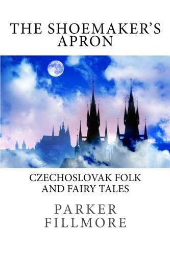 Imagen de archivo de The Shoemaker's Apron: Czechoslovak Folk and Fairy Tales a la venta por ThriftBooks-Dallas