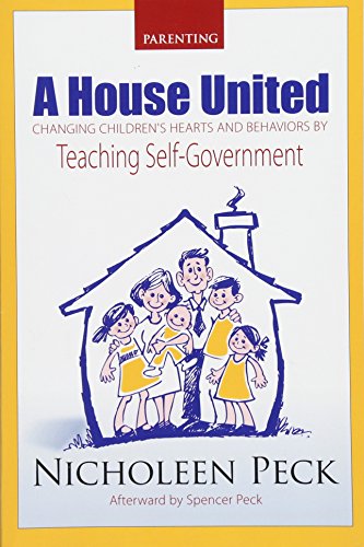 Imagen de archivo de A House United: Changing Children's Hearts and Behaviors by Teaching Self Government a la venta por Hilltop Book Shop