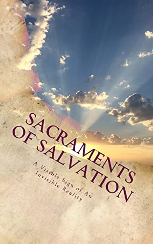 Stock image for Sacraments of Salvation: A Visible Sign of An Invisible Reality for sale by ThriftBooks-Atlanta