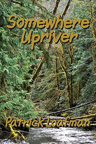 Stock image for Somewhere Upriver for sale by Blue Vase Books