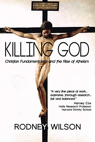 Stock image for Killing God: Christian Fundamentalism and the Rise of Atheism for sale by HPB-Emerald