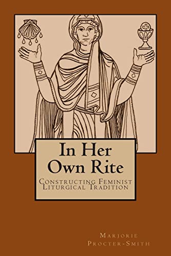 Stock image for In Her Own Rite: Constructing Feminist Liturgical Tradition for sale by HPB-Emerald